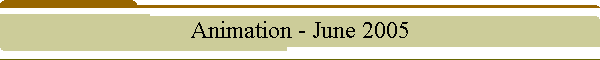 Animation - June 2005