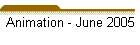 Animation - June 2005